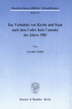 Das Verhältnis von Kirche und Staat nach dem Codex Iuris Canonici des Jahres 1983