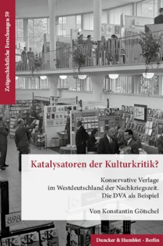 Katalysatoren der Kulturkritik?: Konservative Verlage im Westdeutschland der Nachkriegszeit. Die DVA als Beispiel