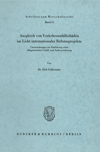 Ausgleich von Verkehrsunfallschäden im Licht internationaler Reformprojekte: Untersuchungen zur Einführung einer obligatorischen Unfall- und Sachversicherung