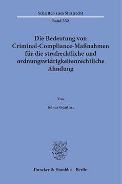 Die Bedeutung von Criminal-Compliance-Maßnahmen für die strafrechtliche und ordnungswidrigkeitenrechtliche Ahndung