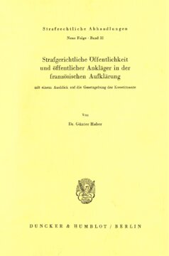 Strafgerichtliche Öffentlichkeit und öffentlicher Ankläger in der französischen Aufklärung, mit einem Ausblick auf die Gesetzgebung der Konstituante