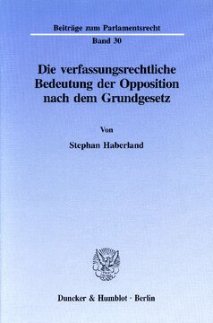 Die verfassungsrechtliche Bedeutung der Opposition nach dem Grundgesetz