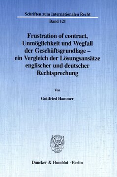 Frustration of contract: Unmöglichkeit und Wegfall der Geschäftsgrundlage - ein Vergleich der Lösungsansätze englischer und deutscher Rechtsprechung