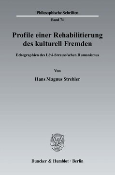 Profile einer Rehabilitierung des kulturell Fremden: Echographien des Lévi-Strauss'schen Humanismus