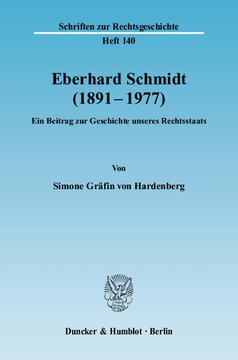 Eberhard Schmidt (1891–1977): Ein Beitrag zur Geschichte unseres Rechtsstaats