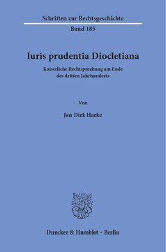 Iuris prudentia Diocletiana: Kaiserliche Rechtsprechung am Ende des dritten Jahrhunderts