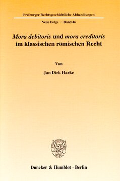 »Mora debitoris« und »mora creditoris« im klassischen römischen Recht