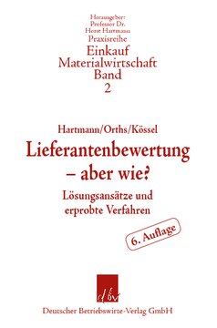 Lieferantenbewertung – aber wie?: Lösungsansätze und erprobte Verfahren