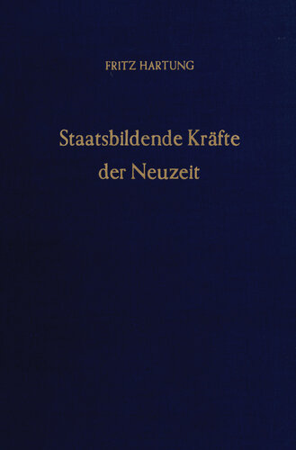 Staatsbildende Kräfte der Neuzeit: Gesammelte Aufsätze