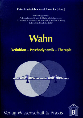 Wahn: Definition - Psychodynamik - Therapie