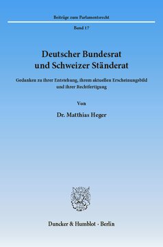 Deutscher Bundesrat und Schweizer Ständerat: Gedanken zu ihrer Entstehung, ihrem aktuellen Erscheinungsbild und ihrer Rechtfertigung