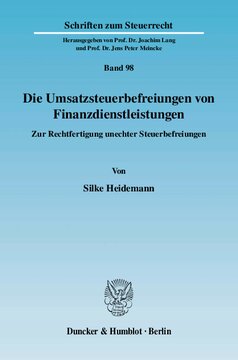 Die Umsatzsteuerbefreiungen von Finanzdienstleistungen: Zur Rechtfertigung unechter Steuerbefreiungen