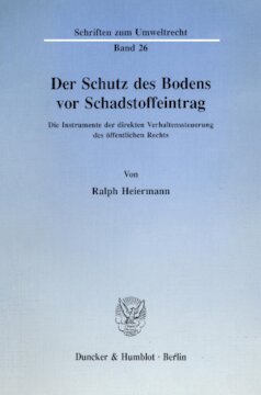 Der Schutz des Bodens vor Schadstoffeintrag: Die Instrumente der direkten Verhaltenssteuerung des öffentlichen Rechts