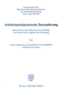 Arbeitsmarktgesteuerte Zuwanderung: Szenarien der Zuwanderung sowie rechtliche und institutionelle Aspekte ihrer Steuerung