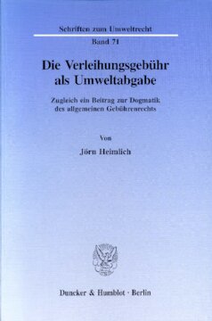 Die Verleihungsgebühr als Umweltabgabe: Zugleich ein Beitrag zur Dogmatik des allgemeinen Gebührenrechts