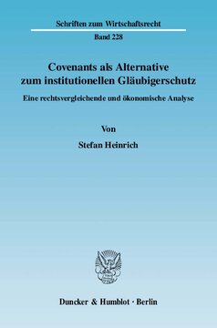 Covenants als Alternative zum institutionellen Gläubigerschutz: Eine rechtsvergleichende und ökonomische Analyse