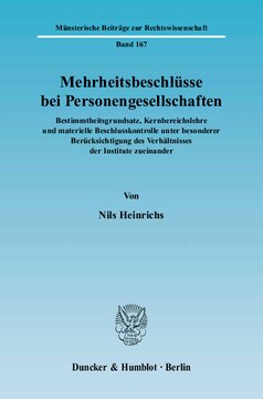 Mehrheitsbeschlüsse bei Personengesellschaften: Bestimmtheitsgrundsatz, Kernbereichslehre und materielle Beschlusskontrolle unter besonderer Berücksichtigung des Verhältnisses der Institute zueinander