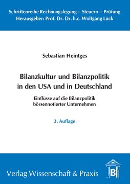 Bilanzkultur und Bilanzpolitik in den USA und in Deutschland: Einflüsse auf die Bilanzpolitik börsennotierter Unternehmen