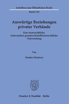 Auswärtige Beziehungen privater Verbände: Eine staatsrechtliche, insbesondere grundrechtskollisionsrechtliche Untersuchung