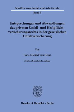 Entsprechungen und Abwandlungen des privaten Unfall- und Haftpflichtversicherungsrechts in der gesetzlichen Unfallversicherung