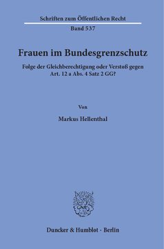 Frauen im Bundesgrenzschutz: Folge der Gleichberechtigung oder Verstoß gegen Art. 12 a Abs. 4 Satz 2 GG?