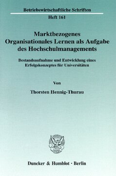 Marktbezogenes Organisationales Lernen als Aufgabe des Hochschulmanagements: Bestandsaufnahme und Entwicklung eines Erfolgskonzeptes für Universitäten