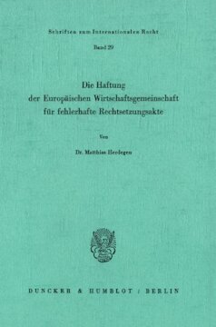 Die Haftung der Europäischen Wirtschaftsgemeinschaft für fehlerhafte Rechtsetzungsakte