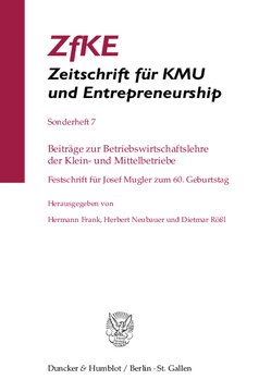 Beiträge zur Betriebswirtschaftslehre der Klein- und Mittelbetriebe: Festschrift für Josef Mugler zum 60. Geburtstag