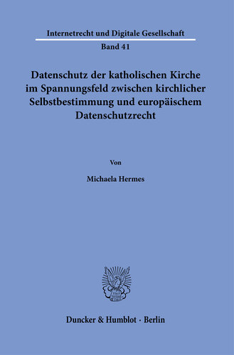 Datenschutz der katholischen Kirche im Spannungsfeld zwischen kirchlicher Selbstbestimmung und europäischem Datenschutzrecht