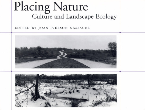 Placing Nature: Culture And Landscape Ecology