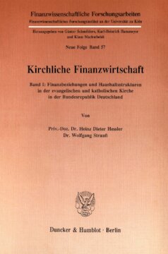 Kirchliche Finanzwirtschaft: Band I: Finanzbeziehungen und Haushaltsstrukturen in der evangelischen und katholischen Kirche in der Bundesrepublik Deutschland