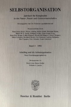 Selbstorganisation: Jahrbuch für Komplexität in den Natur-, Sozial- und Geisteswissenschaften. Band 5 (1994). Schelling und die Selbstorganisation. Neue Forschungsperspektiven