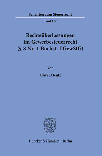 Rechteüberlassungen im Gewerbesteuerrecht (§ 8 Nr. 1 Buchst. f GewStG)