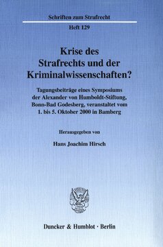 Krise des Strafrechts und der Kriminalwissenschaften?: Tagungsbeiträge eines Symposiums der Alexander von Humboldt-Stiftung, Bonn-Bad Godesberg, veranstaltet vom 1. bis 5. Oktober 2000 in Bamberg