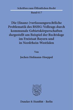 Die (finanz-)verfassungsrechtliche Problematik des BSHG-Vollzugs durch kommunale Gebietskörperschaften,: dargestellt am Beispiel der Rechtslage im Freistaat Bayern und in Nordrhein-Westfalen