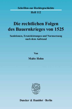 Die rechtlichen Folgen des Bauernkrieges von 1525: Sanktionen, Ersatzleistungen und Normsetzung nach dem Aufstand