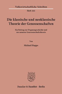 Die klassische und neoklassische Theorie der Genossenschaften: Ein Beitrag zur Dogmengeschichte und zur neueren Genossenschaftstheorie