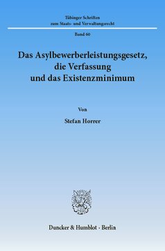 Das Asylbewerberleistungsgesetz, die Verfassung und das Existenzminimum