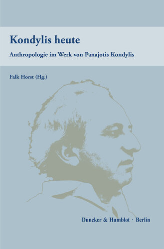 Kondylis heute: Anthropologie im Werk von Panajotis Kondylis