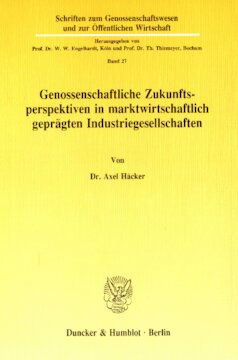 Genossenschaftliche Zukunftsperspektiven in marktwirtschaftlich geprägten Industriegesellschaften