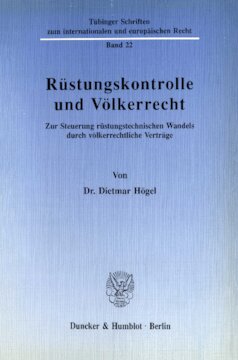 Rüstungskontrolle und Völkerrecht: Zur Steuerung rüstungstechnischen Wandels durch völkerrechtliche Verträge