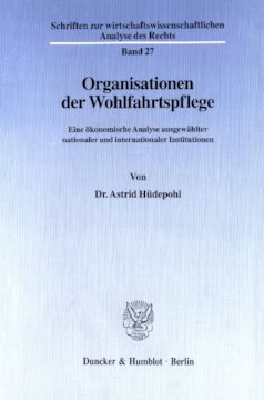 Organisationen der Wohlfahrtspflege: Eine ökonomische Analyse ausgewählter nationaler und internationaler Institutionen