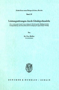 Leistungsstörungen durch Gläubigerhandeln: Eine rechtsvergleichende Untersuchung der Mitwirkung des Gläubigers bei der Vertragserfüllung unter besonderer Berücksichtigung der gegenseitigen Verträge