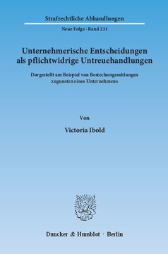 Unternehmerische Entscheidungen als pflichtwidrige Untreuehandlungen: Dargestellt am Beispiel von Bestechungszahlungen zugunsten eines Unternehmens