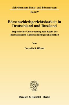 Börsenschiedsgerichtsbarkeit in Deutschland und Russland: Zugleich eine Untersuchung zum Recht der internationalen Handelsschiedsgerichtsbarkeit