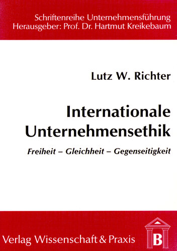 Internationale Unternehmensethik: Freiheit – Gleichheit – Gerechtigkeit