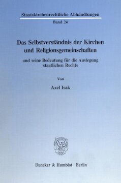 Das Selbstverständnis der Kirchen und Religionsgemeinschaften und seine Bedeutung für die Auslegung staatlichen Rechts