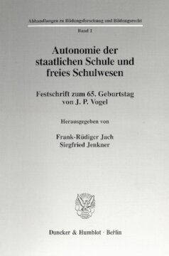 Autonomie der staatlichen Schule und freies Schulwesen: Festschrift zum 65. Geburtstag von J. P. Vogel