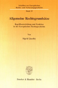 Allgemeine Rechtsgrundsätze: Begriffsentwicklung und Funktion in der Europäischen Rechtsgeschichte