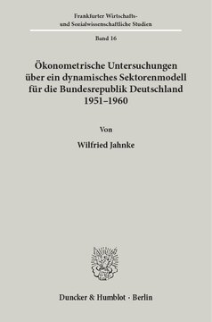 Ökonometrische Untersuchungen über ein dynamisches Sektorenmodell für die Bundesrepublik Deutschland 1951 - 1960